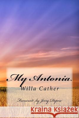 My Antonia: Foreword by Jerry Depew Cather, Willa 9780983582311