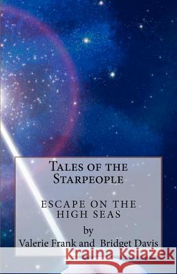 Tales of the Starpeople: The Seafarers Five                                     Valerie F. Frank Bridget L. Davis 9780983584216 Wishstar Publishing