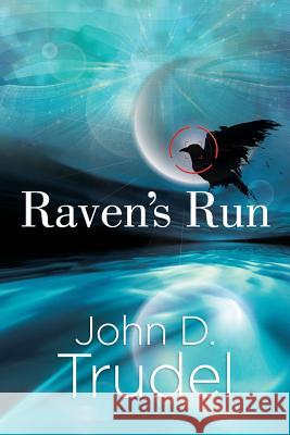 Raven's Run: A Cybertech Thriller John D. Trudel 9780983588658