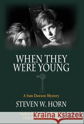 When They Were Young: A Sam Dawson Mystery Steven W. Horn 9780983589488 Granite Peak Press