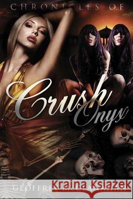 Chronicles of Crush Onyx: Crush Onyx Geoffrey McClanahan 9780983589600 Eliteroyalties LLC
