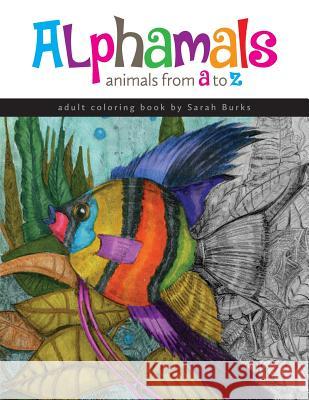 Alphamals Coloring Book: Animals from A-Z Sarah Burks 9780983593355 White Elephant Books