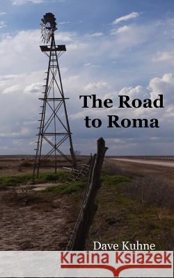 The Road to Roma Dave Kuhne 9780983596813 Ink Brush Press