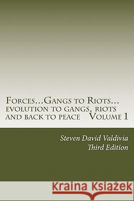 Forces...Gangs to Riots...: Evolution to Gangs, Riots and Back to Peace Third Edition Edward James Olmos Mike Farrell Fernando Hernande 9780983598800