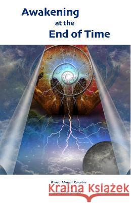 Awakening at the End of Time Barry M. Snyder Karen L. Anderson 9780983599074 Luminous Self Media