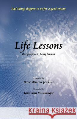 Life Lessons: Our Purpose in Being Human Jenkins, Peter Watson 9780983601654