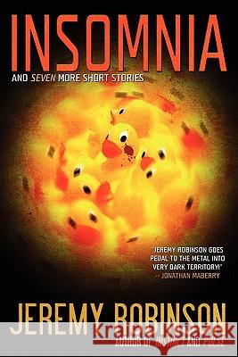 Insomnia and Seven More Short Stories Jeremy Robinson 9780983601753 Breakneck Media