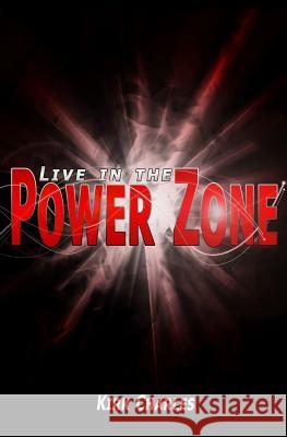 Live in the Power Zone Kirk Charles 9780983608004