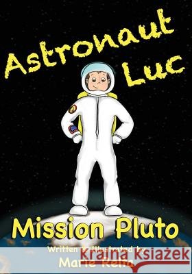 Astronaut Luc - Mission Pluto Marie Relta Marie Relta 9780983609155 McDonald Press