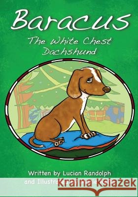 Baracus the White-Chest Dachshund Lucian Randolph Marie Relta 9780983609193 McDonald Press