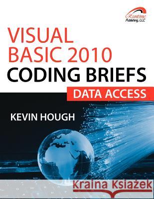 Visual Basic 2010 Coding Briefs Data Access Kevin Hough 9780983615163 Runtime Publishing, LLC
