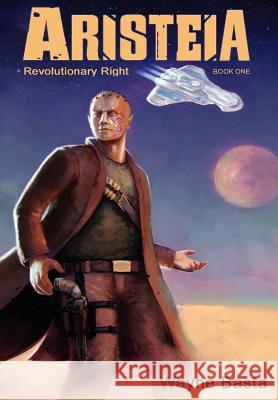 Aristeia: Revolutionary Right Wayne Basta Oliver Wetter 9780983618584 Grey Gecko Press