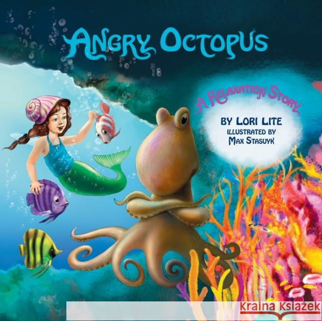 Angry Octopus: An Anger Management Story for Children Introducing Active Progressive Muscle Relaxation and Deep Breathing Lite, Lori 9780983625681 Stress Free Kids