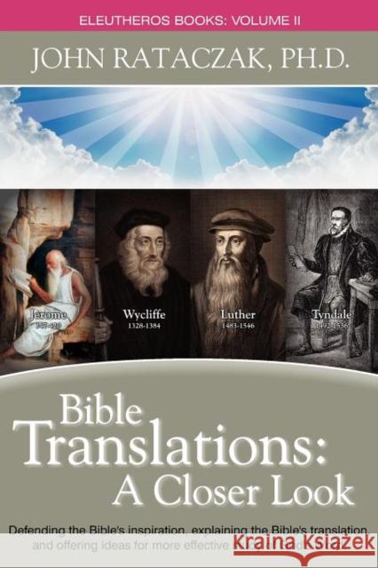 Bible Translations: A Closer Look Rataczak 9780983625742 Eleutheros Books