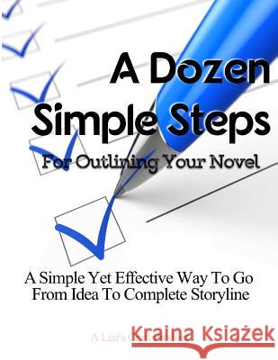 A Dozen Simple Steps: For Outlining Your Novel J. Jackson 9780983627043 Liar's Craft