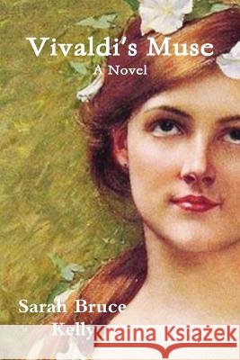 Vivaldi's Muse Sarah Bruce Kelly 9780983630401