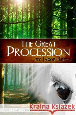 The Great Procession: From the Castle of Religion to the Forest of God's Kingdom Jacob Reeve 9780983635307