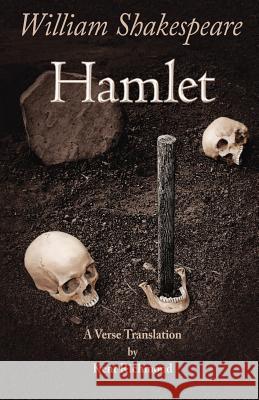 Hamlet: A Verse Translation William Shakespeare Kent C. Richmond 9780983637929 Full Measure Press