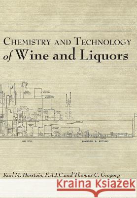 Chemistry and Technology of Wines and Liquors Karl M. Herstein Thomas C. Gregory 9780983638988 White Mule Press
