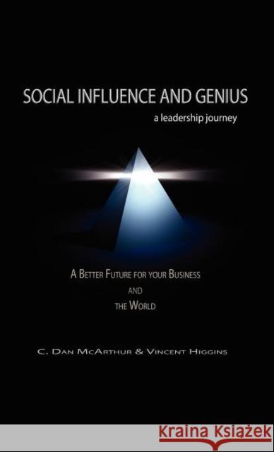 Social Influence and Genius, a Leadership Journey McArthur, C. Dan 9780983639404 Tanglewood Publishing