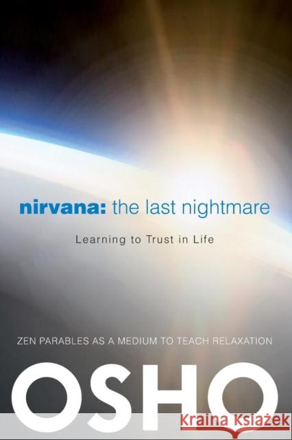 Nirvana: The Last Nightmare: Learning to Trust in Life Osho 9780983640011 Osho Media