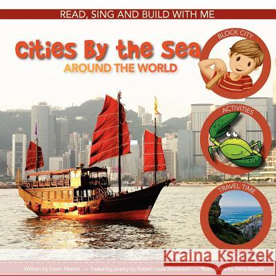 Cities by the Sea: Around the World Dawn Heston Anne Baasch Robert Louis Stevenson 9780983642404 Songbird Publishing LLC