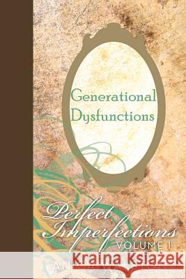 Generational Dysfunctions: Perfect Imperfections Anica Walston 9780983659501