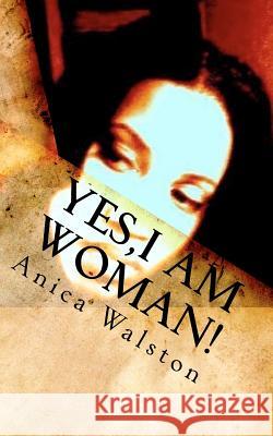 Yes, I am Woman! Walston, Anica 9780983659518 Respect the Gender