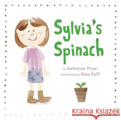 Sylvia's Spinach Katherine Pryor Anna Raff 9780983661542