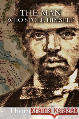 The Man Who Stole Himself: A Novel of the Civil War Thomas Thibeault 9780983661832