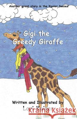 Gigi the Greedy Giraffe Lori Kaiser Lori Kaiser 9780983665182 Fleming Publishing