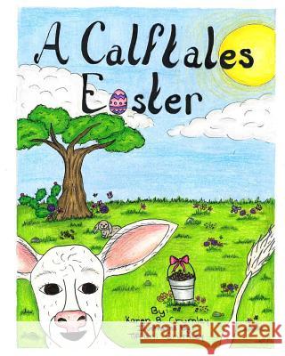 A Calftales Easter Karen D. Crumley Tiffani Crumley 9780983669067 Purple Sage Publishing