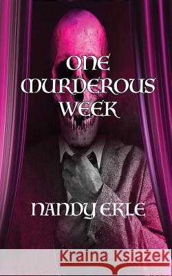 One Murderous Week Nandy Ekle   9780983669135 Carpe Diem Publishers