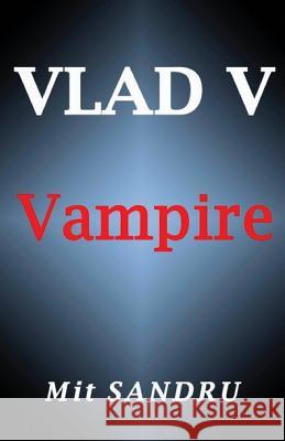 Vampire (Vlad V Series) Mit Sandru 9780983669531 Chivileri Publishing