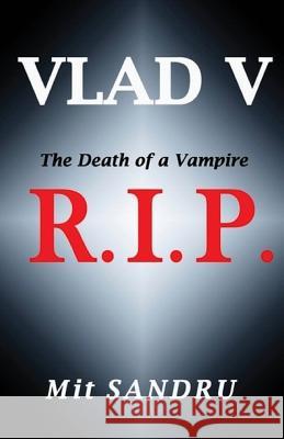 R.I.P. (Vlad V Series): The Death of a Vampire Mit Sandru 9780983669555 Chivileri Publishing