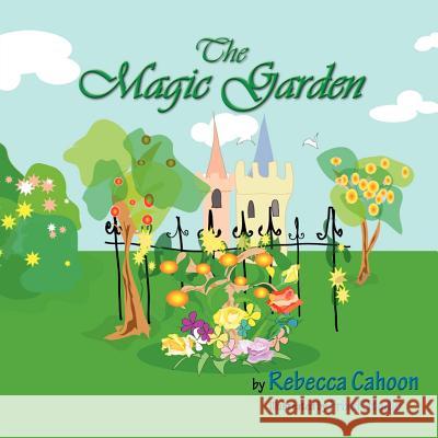 The Magic Garden Rebecca Cahoon 9780983677130 Mindstir Media