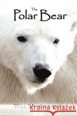The Polar Bear Will Montgomery 9780983677192