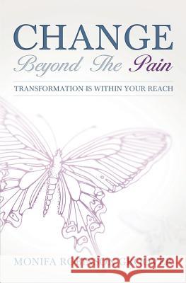 Change Beyond The Pain Monifa Robinson Groover 9780983677604 Vision Publishing House, LLC