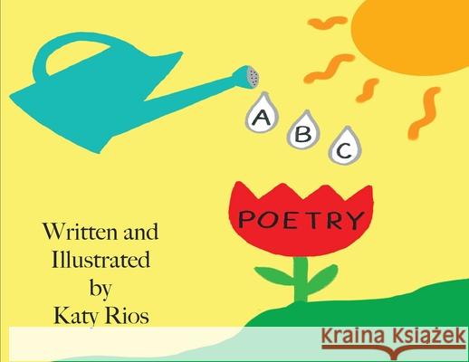 ABC Poetry Katy Rios Katy Rios Elton D. Jones 9780983678328