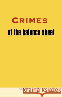 Crimes of the Balance Sheet Claude Lambert 9780983679165 May Scott Trade Press