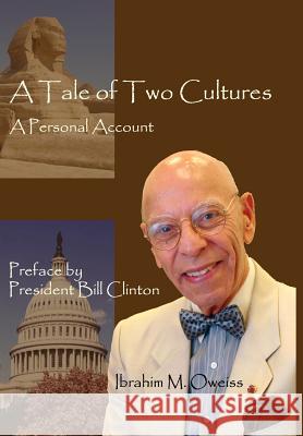 A Tale of Two Cultures: A Personal Account Oweiss, Ibrahim M. 9780983689911 Vellum