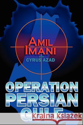 Operation Persian Gulf Amil Imani Cyrus Azad 9780983690900