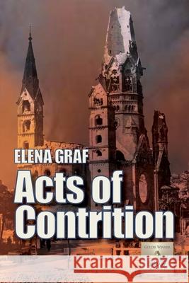 Acts of Contrition Elena Graf 9780983696063 Castle Hill Media LLC