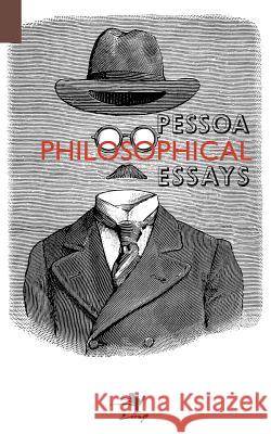 Philosophical Essays: A Critical Edition Pessoa, Fernando 9780983697268 Contra Mundum Press