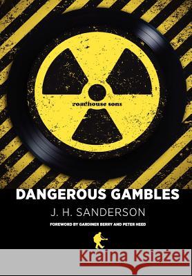 Dangerous Gambles J. H. Sanderson 9780983700814 Roadhouse Productions, LLC