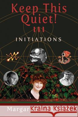 Keep This Quiet! III: Initiations Harrell, Margaret a. 9780983704560