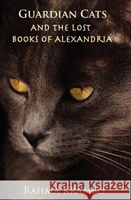 Guardian Cats and the Lost Books of Alexandria Rahma Krambo 9780983705413