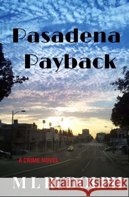 Pasadena Payback M L Rudolph 9780983707622 M L Rudolph