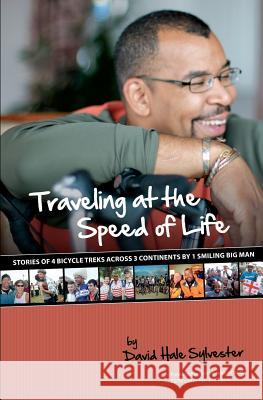 Traveling at the Speed of Life David Hale Sylvester Jim Caple 9780983710011