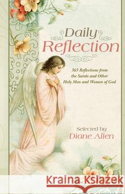 Daily Reflection: 365 Reflections from the Saints and Other Holy Men and Women of God Allen, Diane L. 9780983710561 Padre Pio Press